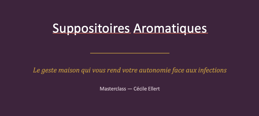 Suppositoires aromatiques. Le geste maison qui vous rend votre autonomie face aux infections