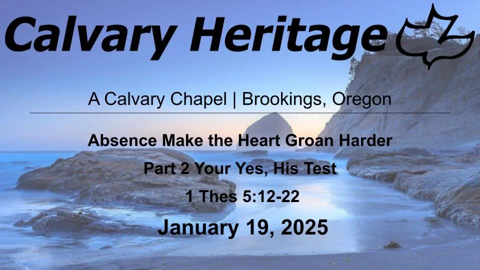 Absence Make the Heart Groan Harder Part 2 Your Yes, His Test //  1 Thes 5:12-22  // January 19, 2025 episode artwork
