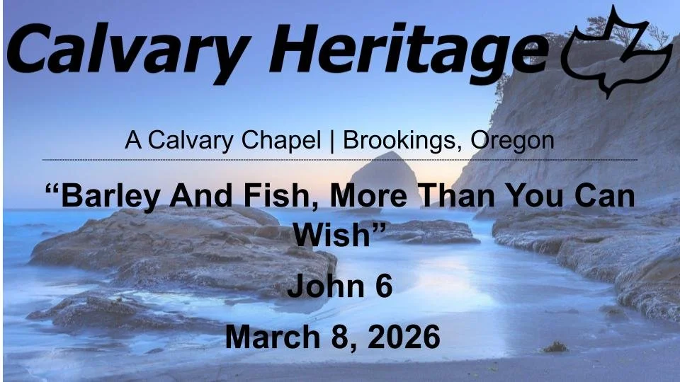 “Barley And Fish, More Than You Can Wish” //&nbsp;John 6&nbsp;//&nbsp;&nbsp;March 8, 2026