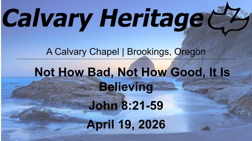 Not How Bad, Not How Good; It Is Believing // John 8:21-59 // April 19, 2026