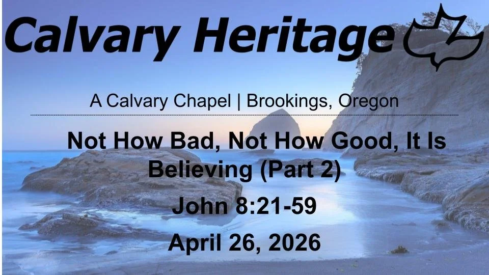 Not How Bad, Not How Good, It Is Believing (Part 2) // John 8:21-59 // April 26, 2026