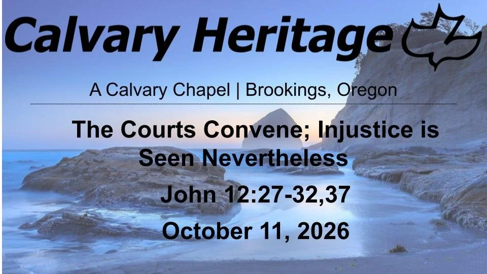 The Courts Convene; Injustice is Seen Nevertheless // John 12:27-32,37 // October 11, 2026