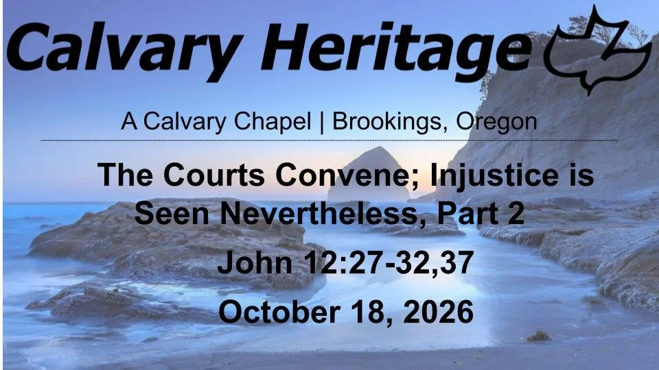 The Courts Convene; Injustice is Seen Nevertheless, Part 2 // John 18:27-32,37 // October 18, 2026