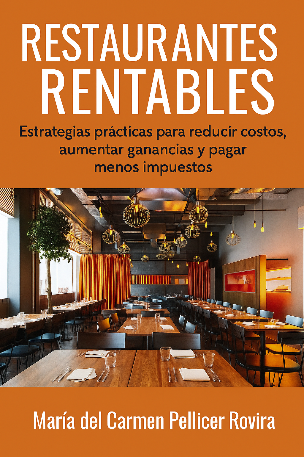 Restaurantes Rentables: Estrategias Practicas para Reducir Costos Aumentar Ganancias y Pagar Menos Impuestos