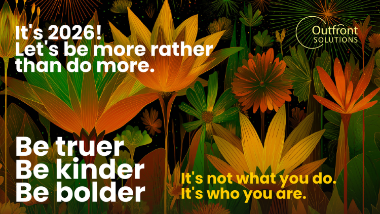 Be truer, be kinder, be bolder