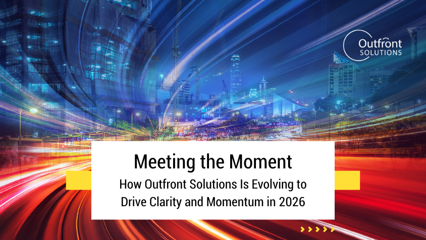 Meeting the Moment: How Outfront Solutions Is Evolving to Drive Clarity and Momentum in 2026