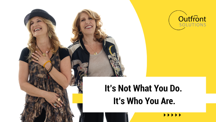 t’s Not What You Do, It’s Who You Are