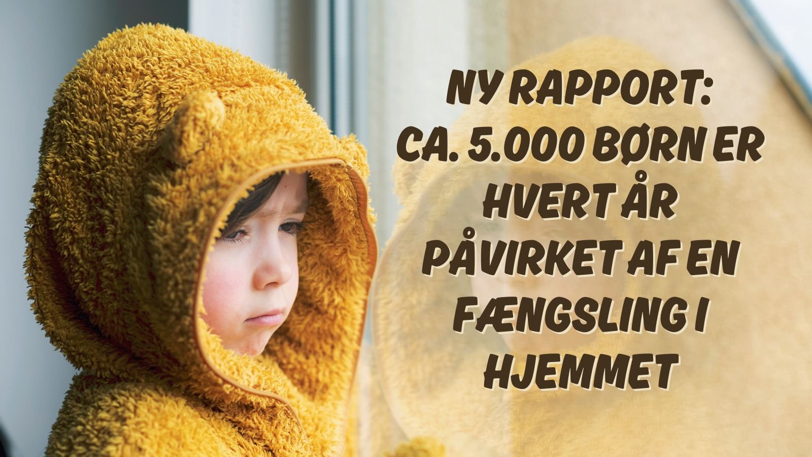 Ny rapport: Tusindvis af børn berørt af forælders fængsling