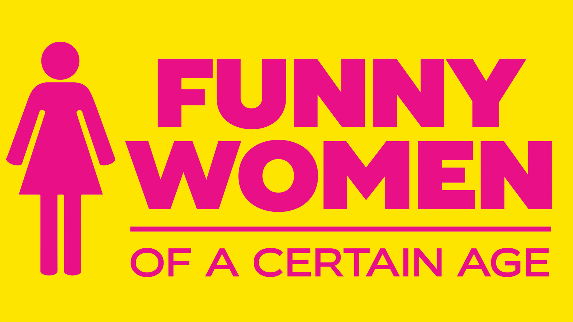 Funny Women of a Certain Age — Downstage Entertainment