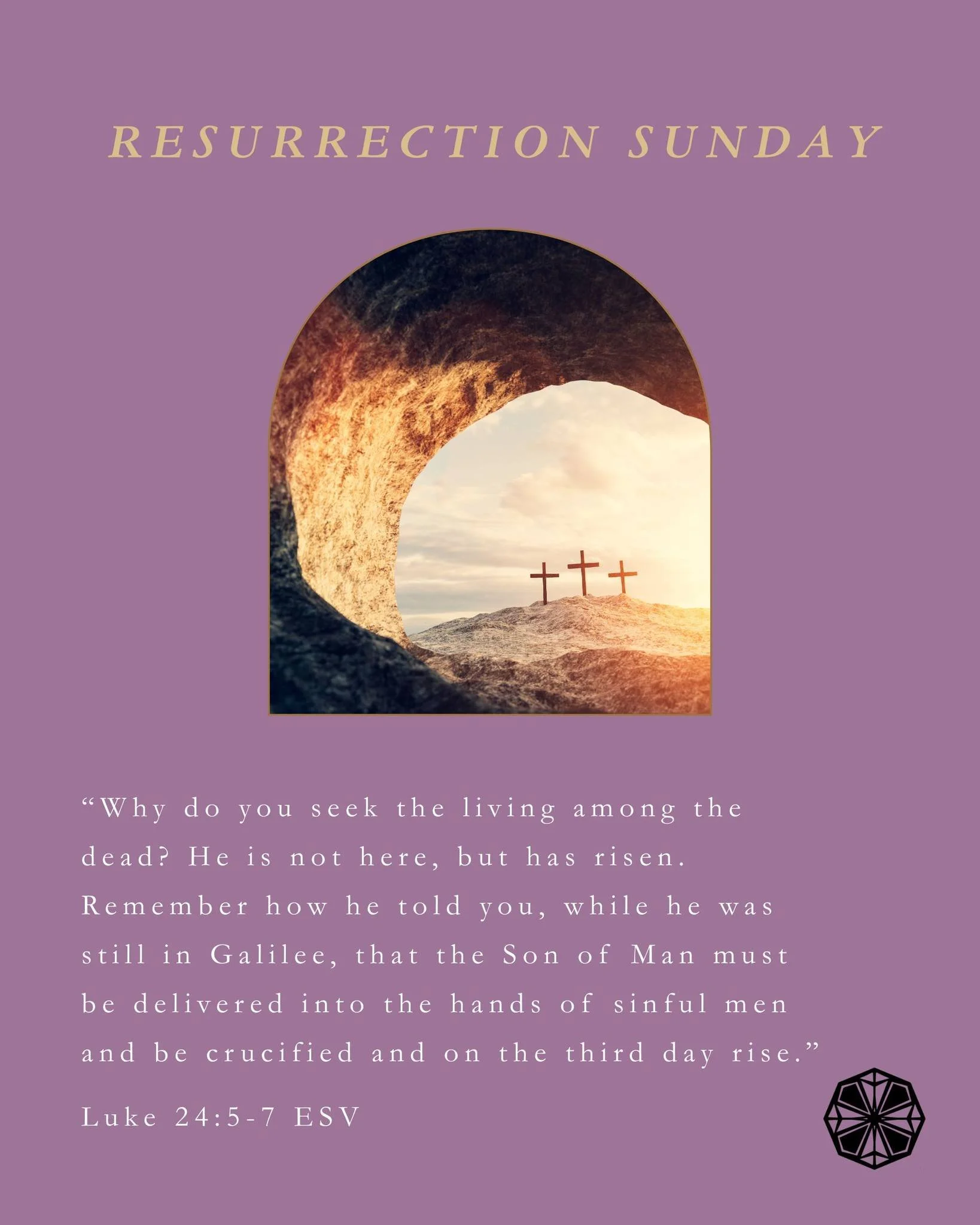 Resurrection Sunday

READ:
Luke 24:1&ndash;12
&ldquo;Why do you seek the living among the dead? He is not here, but has risen. Remember how he told you, while he was still in Galilee, that the Son of Man must be delivered into the hands of sinful men