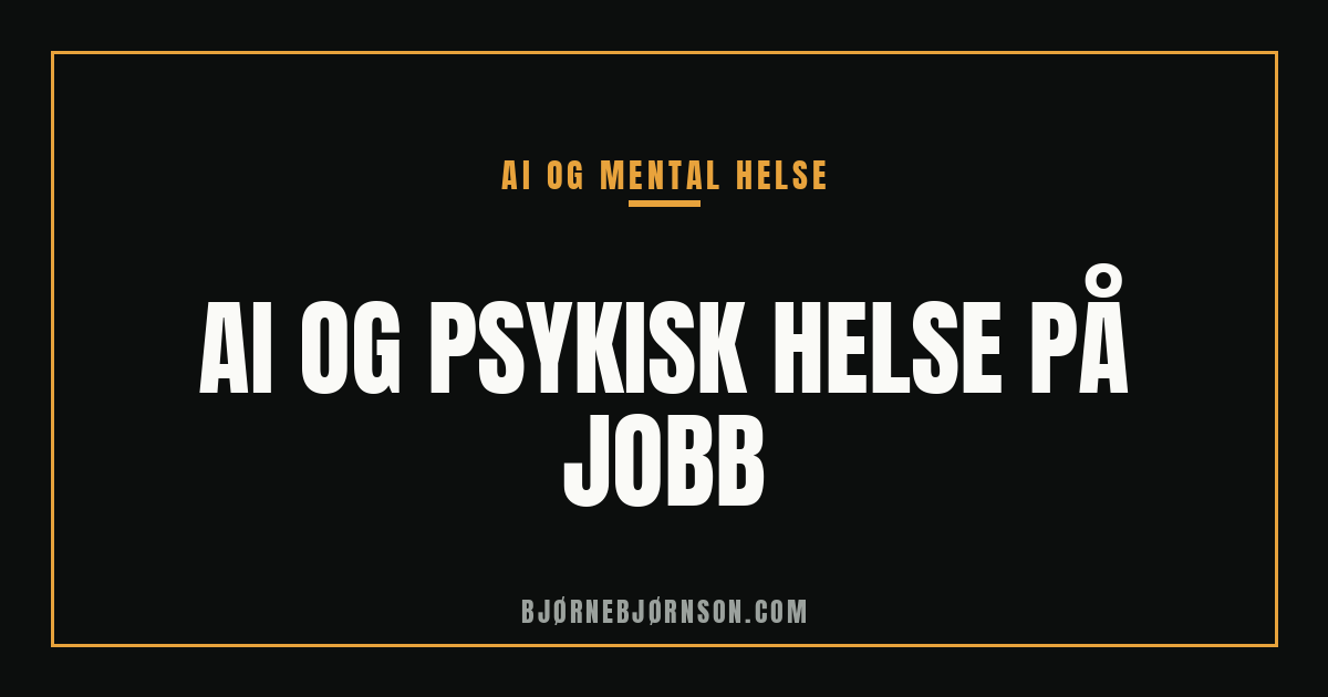 AI og psykisk helse på jobb: hva ledere bør vite