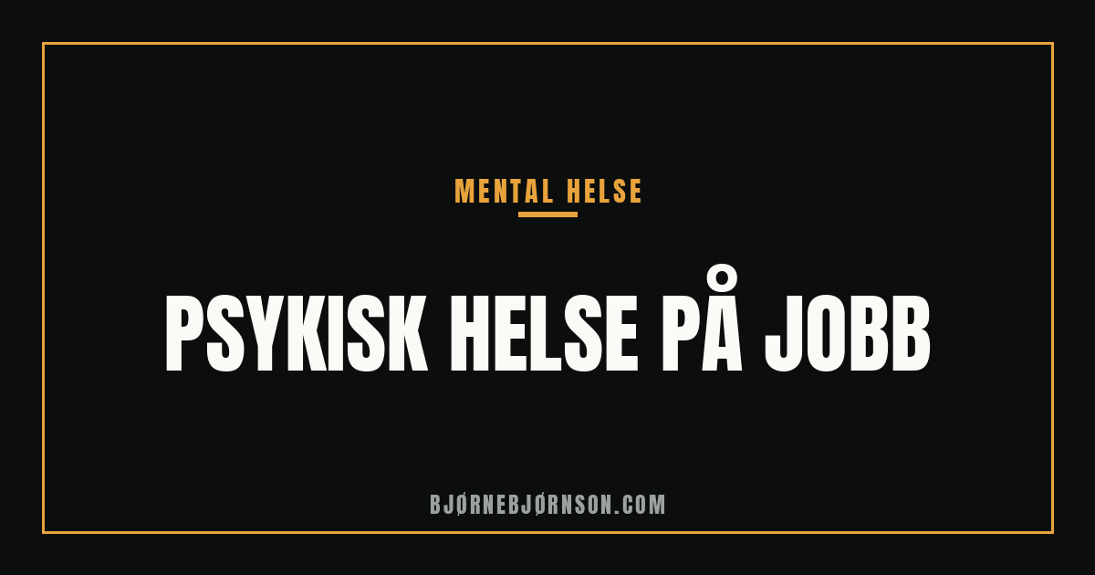 Psykisk helse på jobb: slik styrker dere den, og motivasjonen