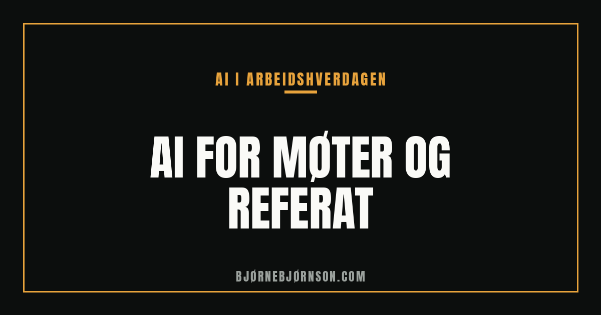 AI for møteforberedelse og referat