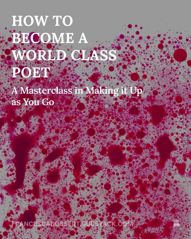 HOW TO BECOME A WORLD CLASS POET: A Masterclass in Making it Up as you Go