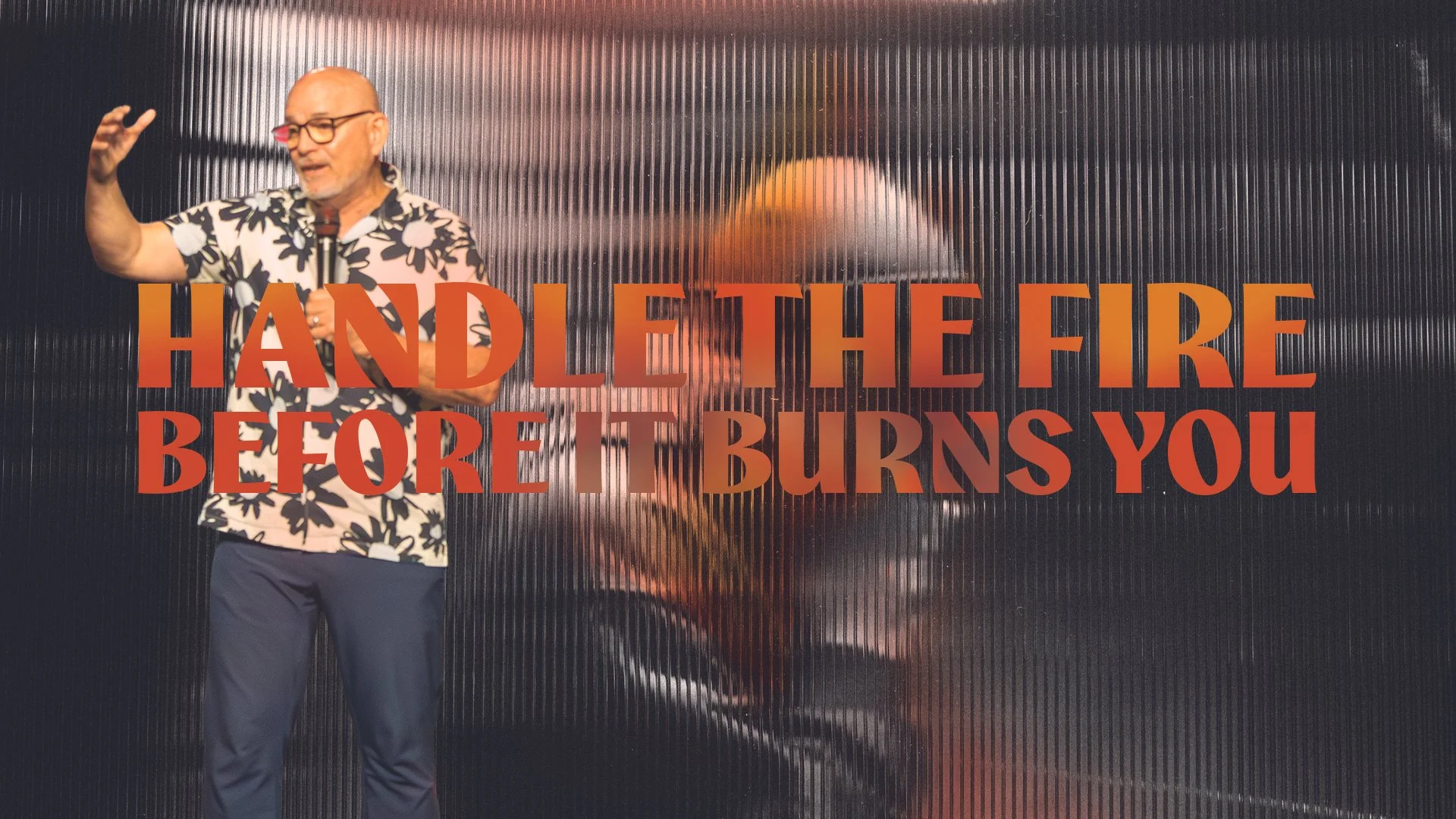 HANDLE THE FIRE BEFORE IT BURNS YOU