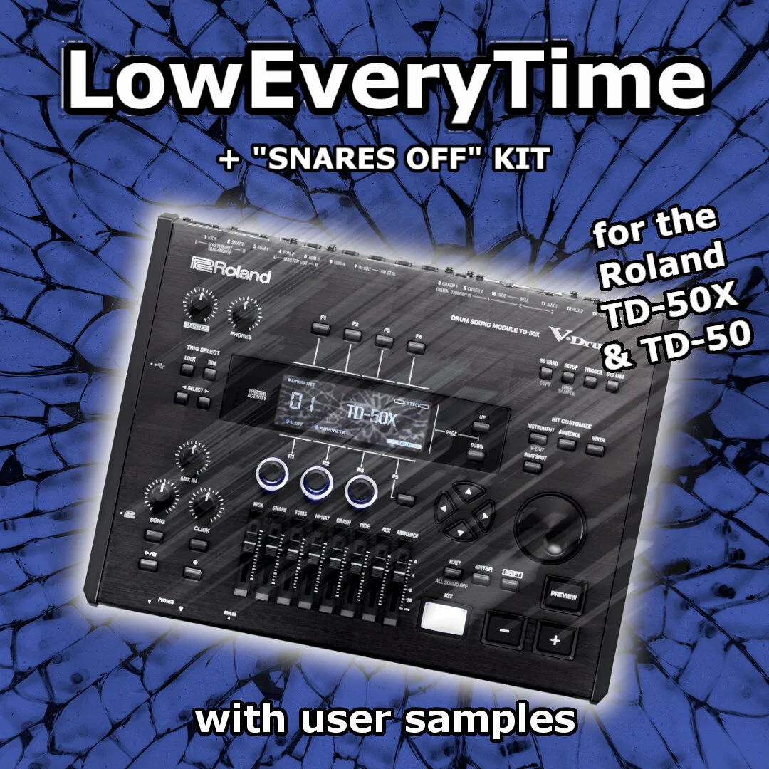 LowEveryTime + Snares Off - TD-50 & TD-50X (Double pack)