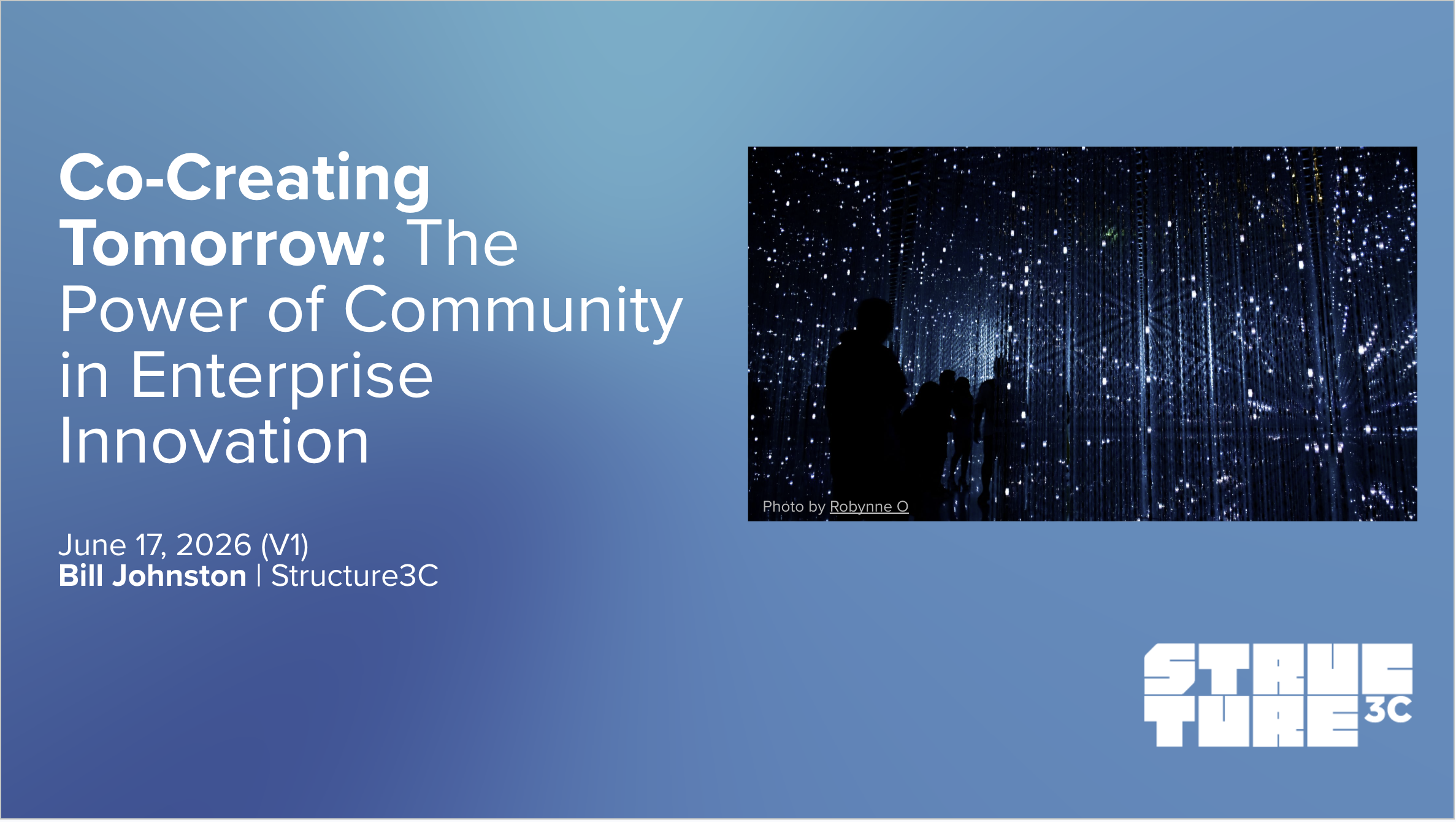 Conference presentation slide with a blue background titled 'Co-Creating Tomorrow: The Power of Community in Enterprise Innovation'. It includes a photo of a person silhouetted against an immersive digital installation with twinkling lights and virtual structures. The slide is dated June 17, 2026, and authored by Bill Johnston from Structure3C.