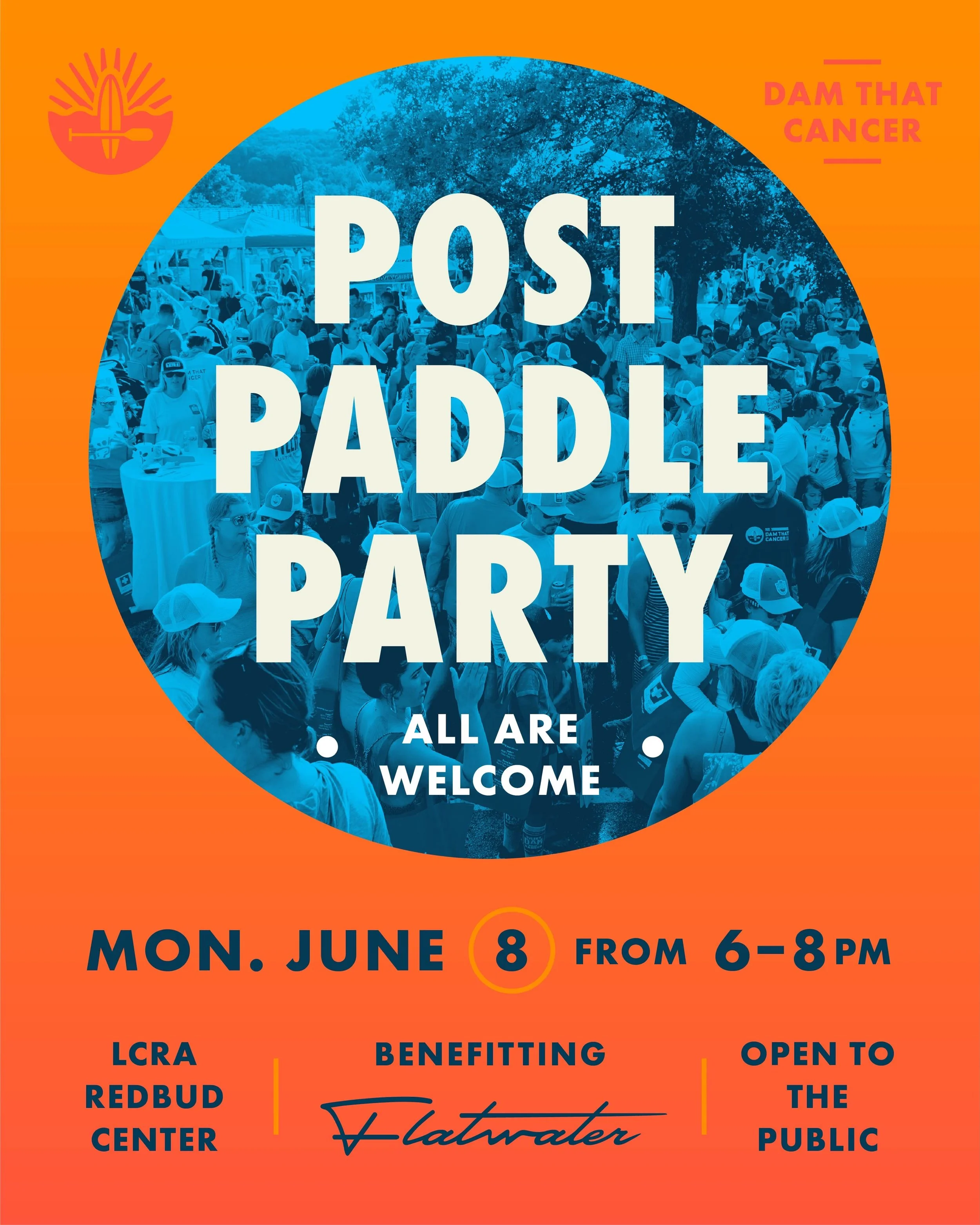 Join us Monday, June 8th from 6-8pm at the LCRA Redbud Center for the Dam That Cancer Post-Paddle Party! 🥳

Whether you know a paddler, love Flatwater, or just want to support a great cause, come out for drinks, local vendors, photo booth fun, givea