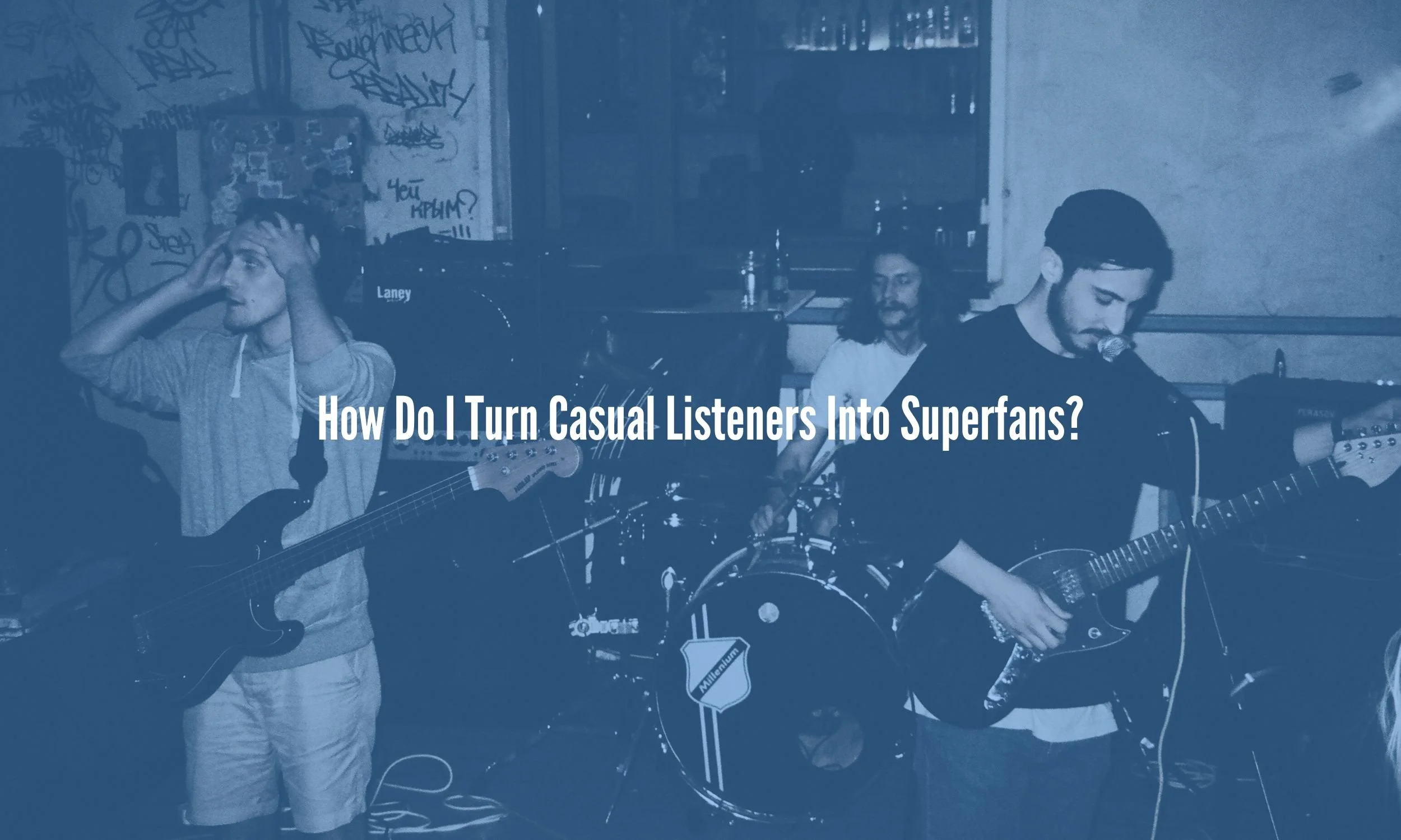How Do I Turn Casual Listeners Into Superfans?