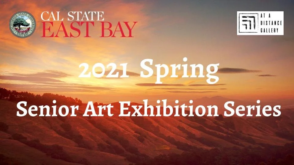 2021 Spring Senior Exhibition Series — AT a DISTANCE gallery