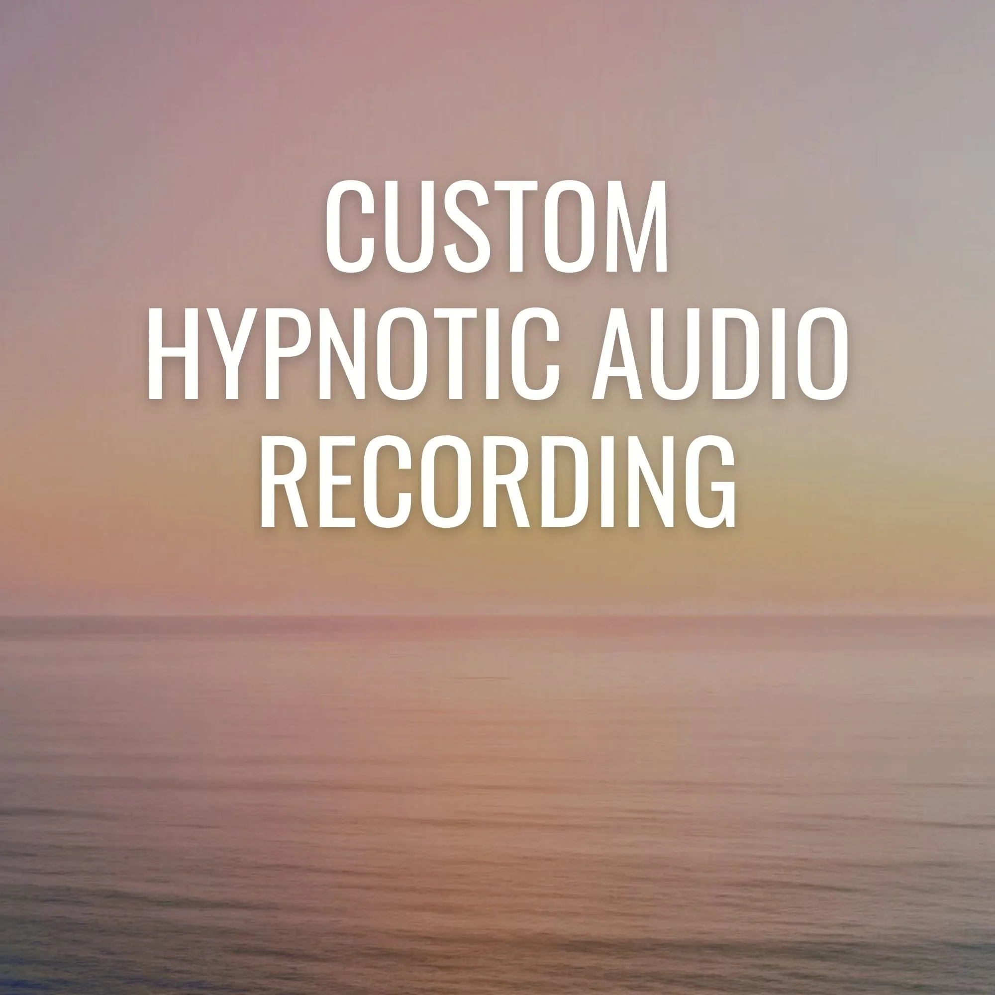 Custom Hypnotic Audio Recording - Created for You