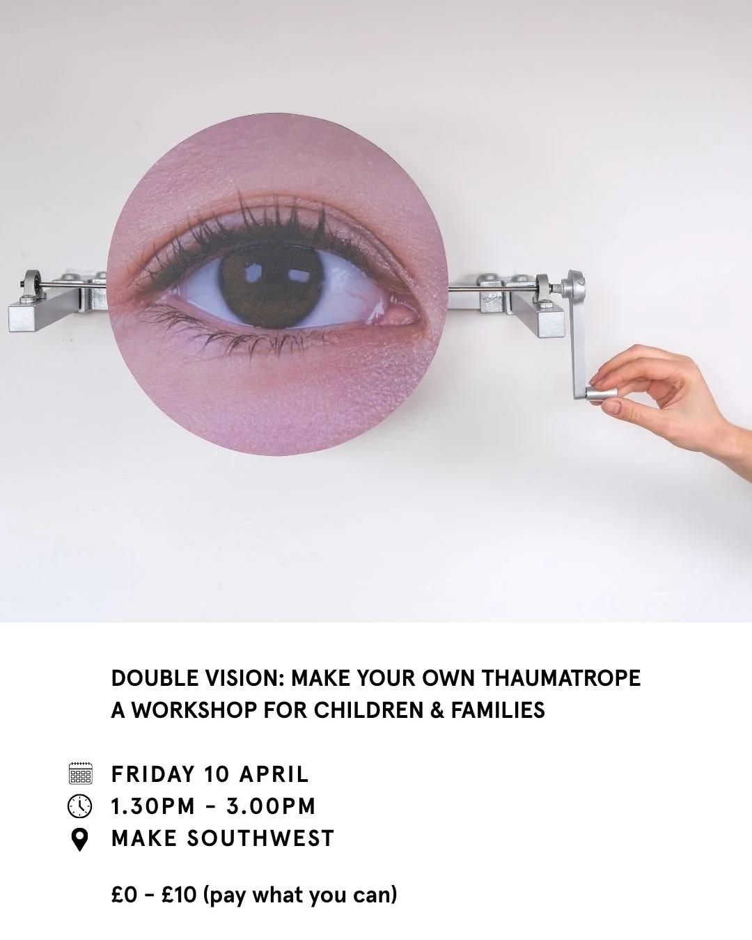 Double Vision: Make Your Own Thaumatrope

Children &amp; Families Workshop

🗓️ Friday 10 April
⏰ 1.30pm - 3.00pm
📍 MAKE Southwest
🎟️ &pound;0 - &pound;10 (pay what you can)

In this playful workshop, children will explore early animation by creati
