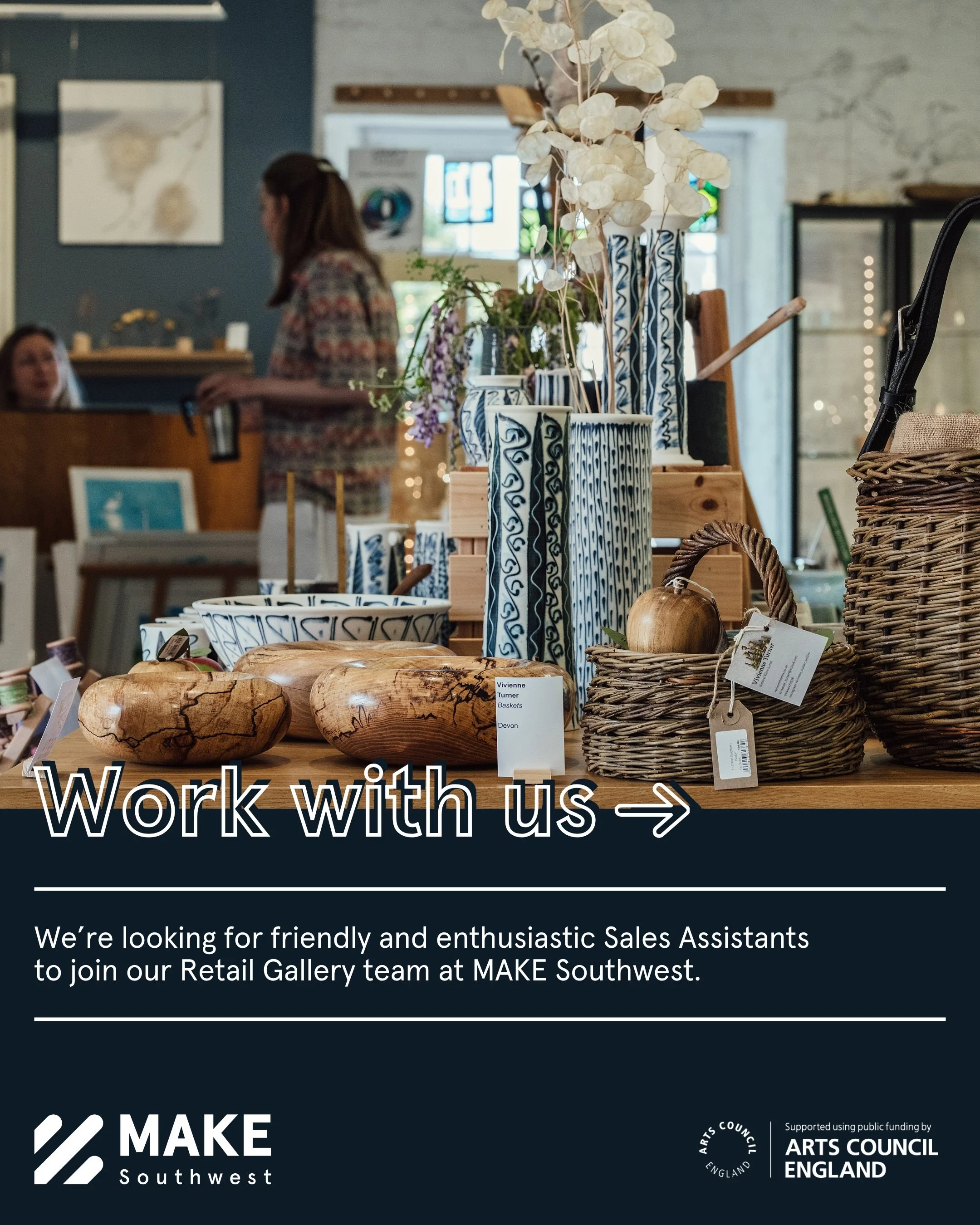 Work with us!

We&rsquo;re looking for friendly and enthusiastic Sales Assistants to join our Retail Gallery team at MAKE Southwest. This is a great opportunity for someone who enjoys meeting people, has an interest in craft, and takes pride in deliv