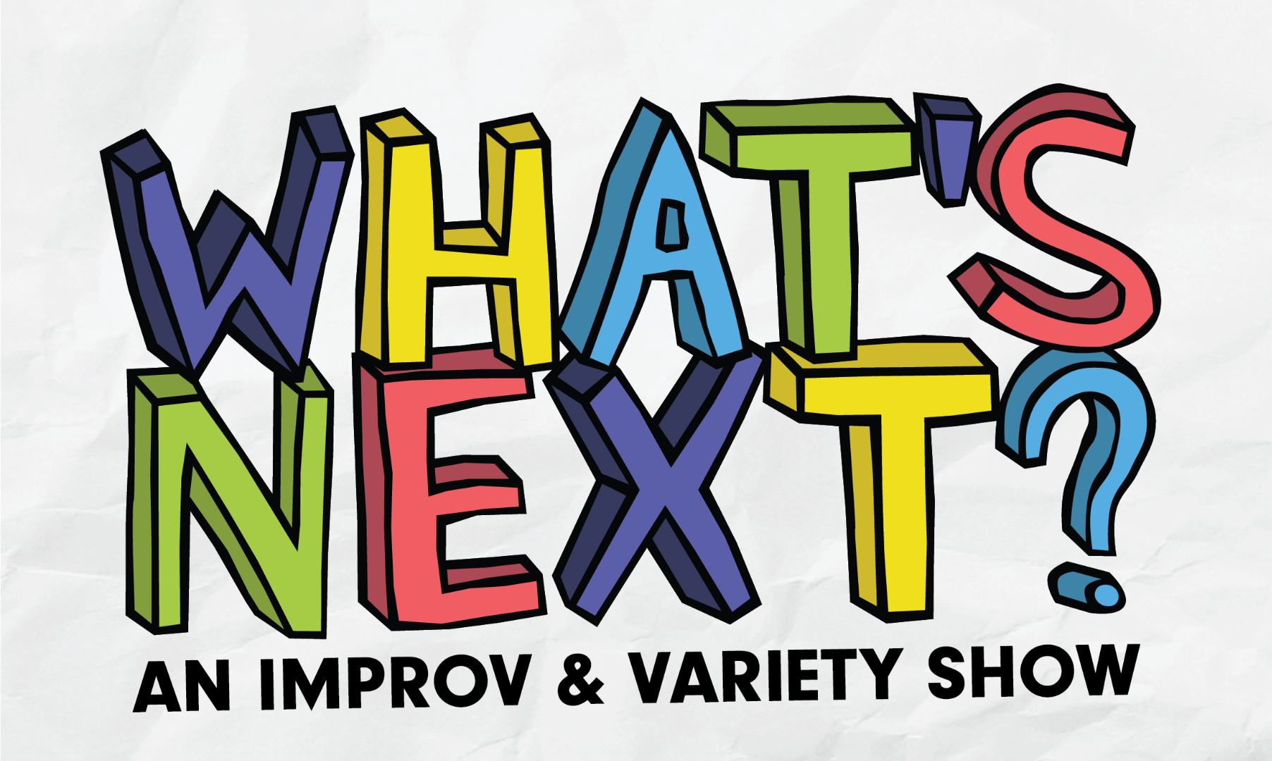 What's Next? Improv & Variety Show