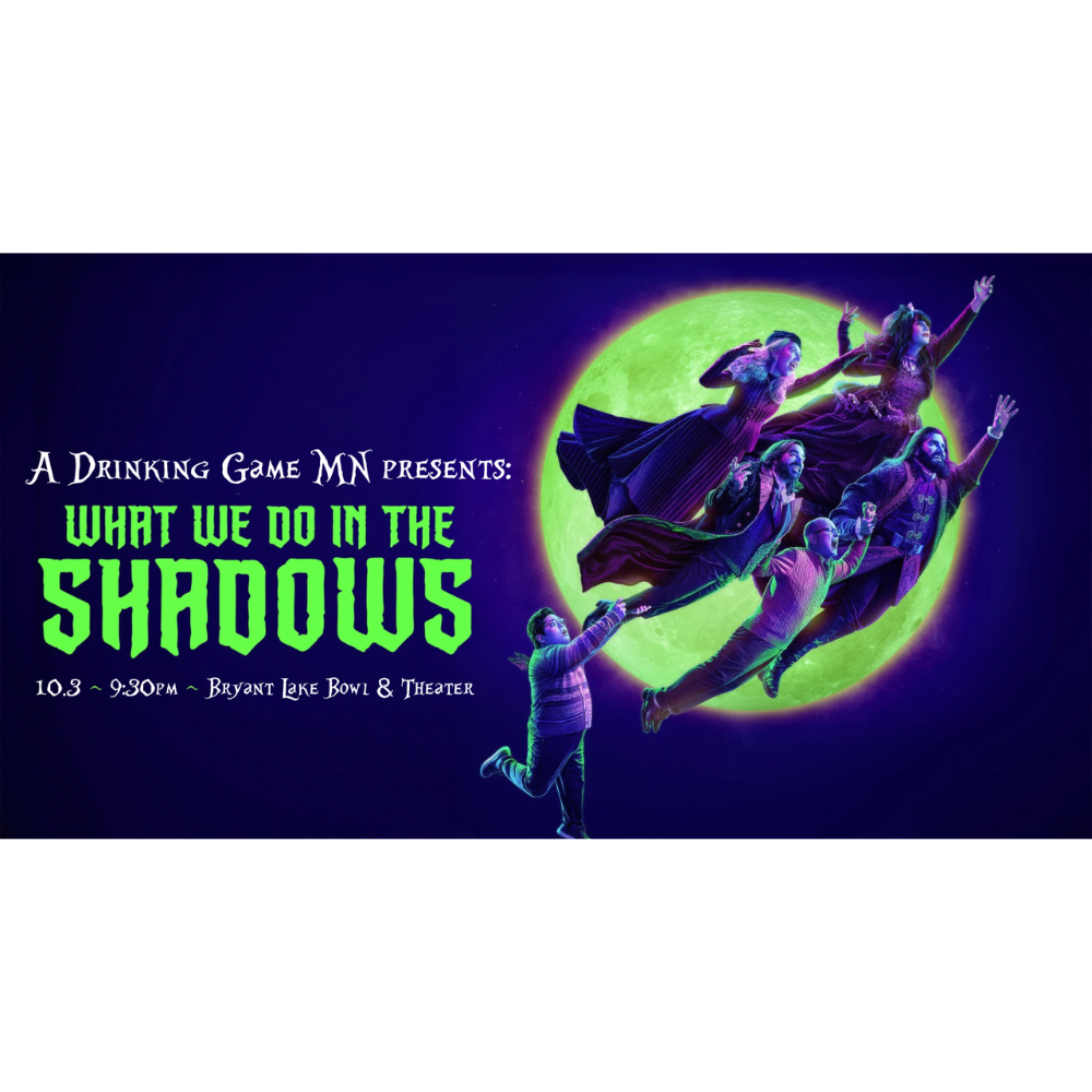 10/03 A Drinking Game MN Presents: What We Do in the Shadows
