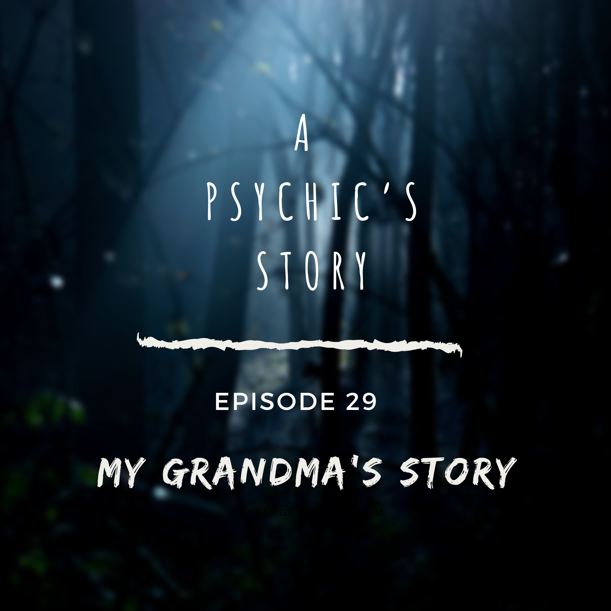 EPISODE 29: MY GRANDMA’S STORY