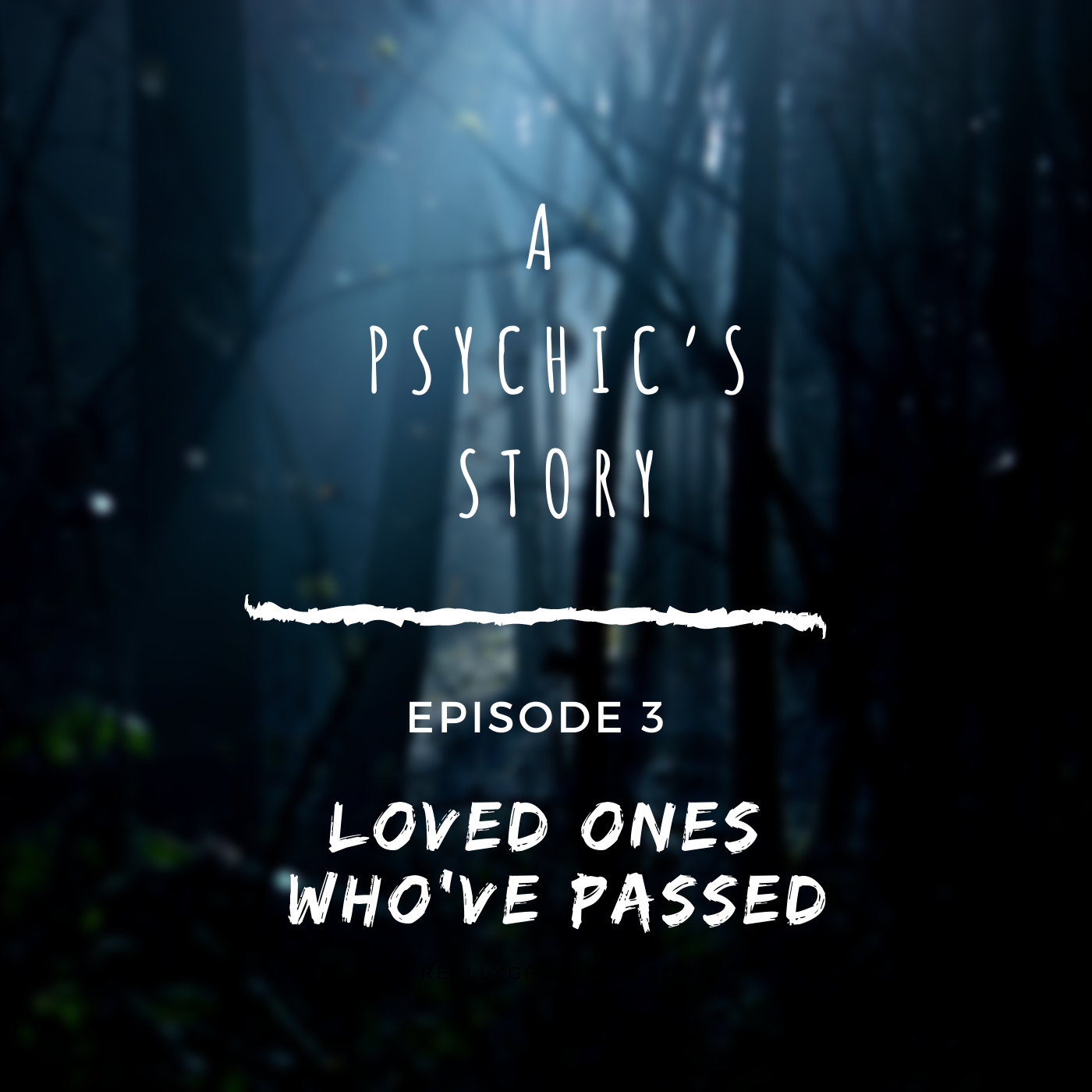 EPISODE 3: COMMUNICATING WITH LOVED ONES  WHO’VE PASSED