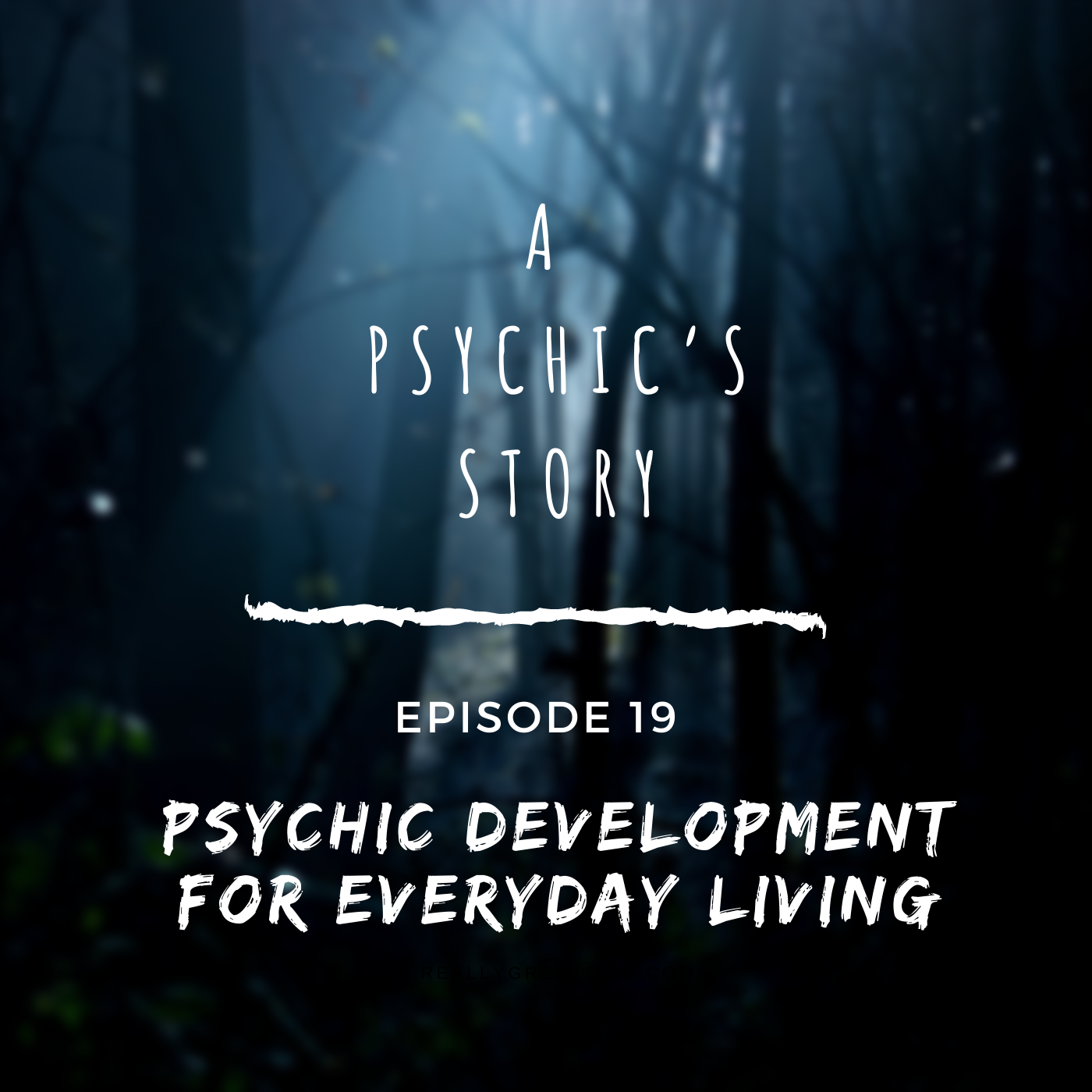 EPISODE 19: PSYCHIC DEVELOPMENT FOR EVERYDAY LIVING