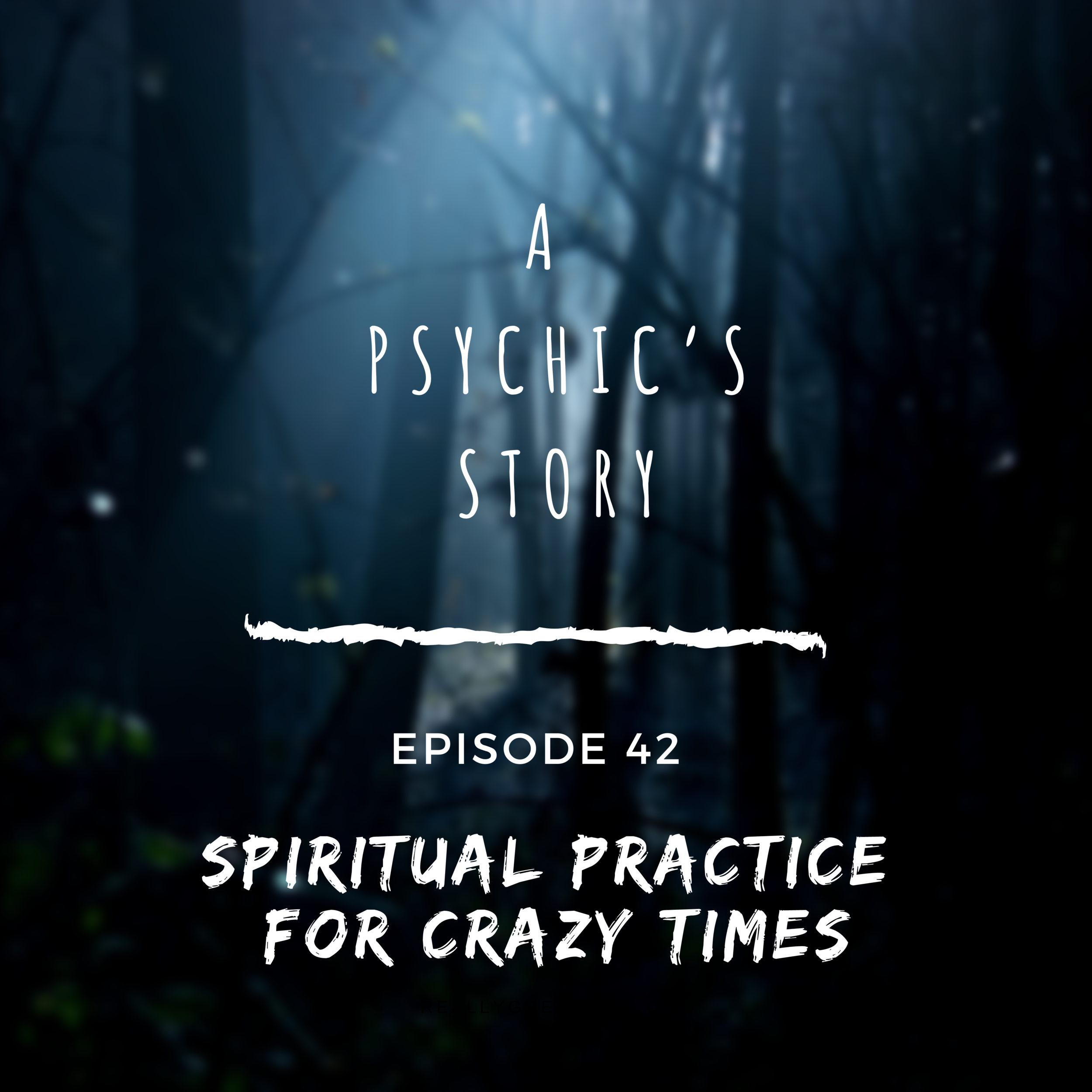 EPISODE 42: SPIRITUAL PRACTICE FOR CRAZY TIMES