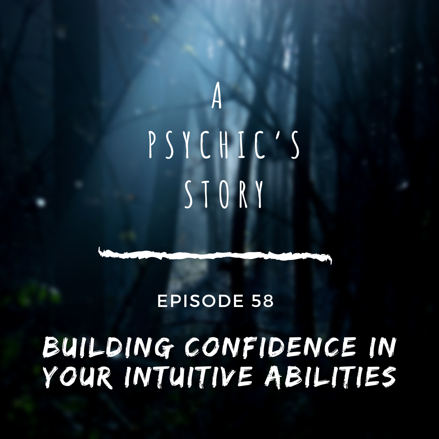 EPISODE 58: BUILDING CONFIDENCE IN YOUR INTUITIVE ABILITIES