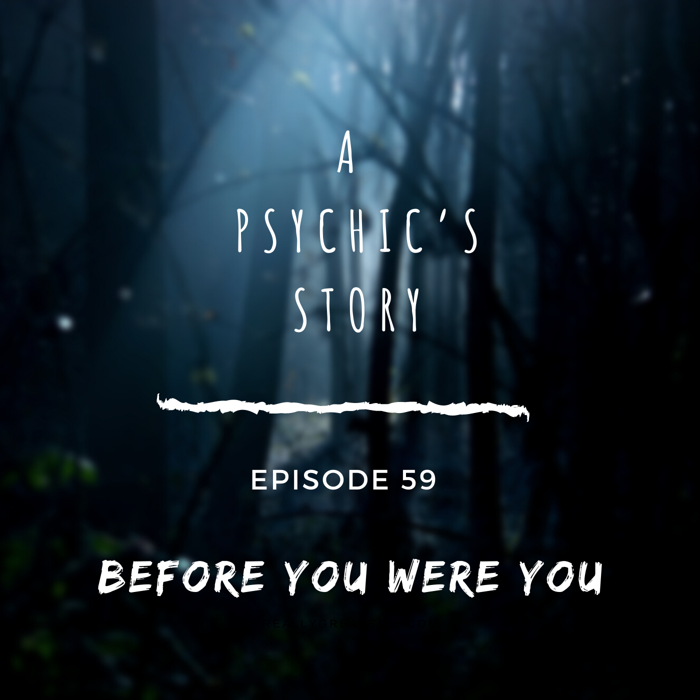 EPISODE 59: BEFORE YOU WERE YOU