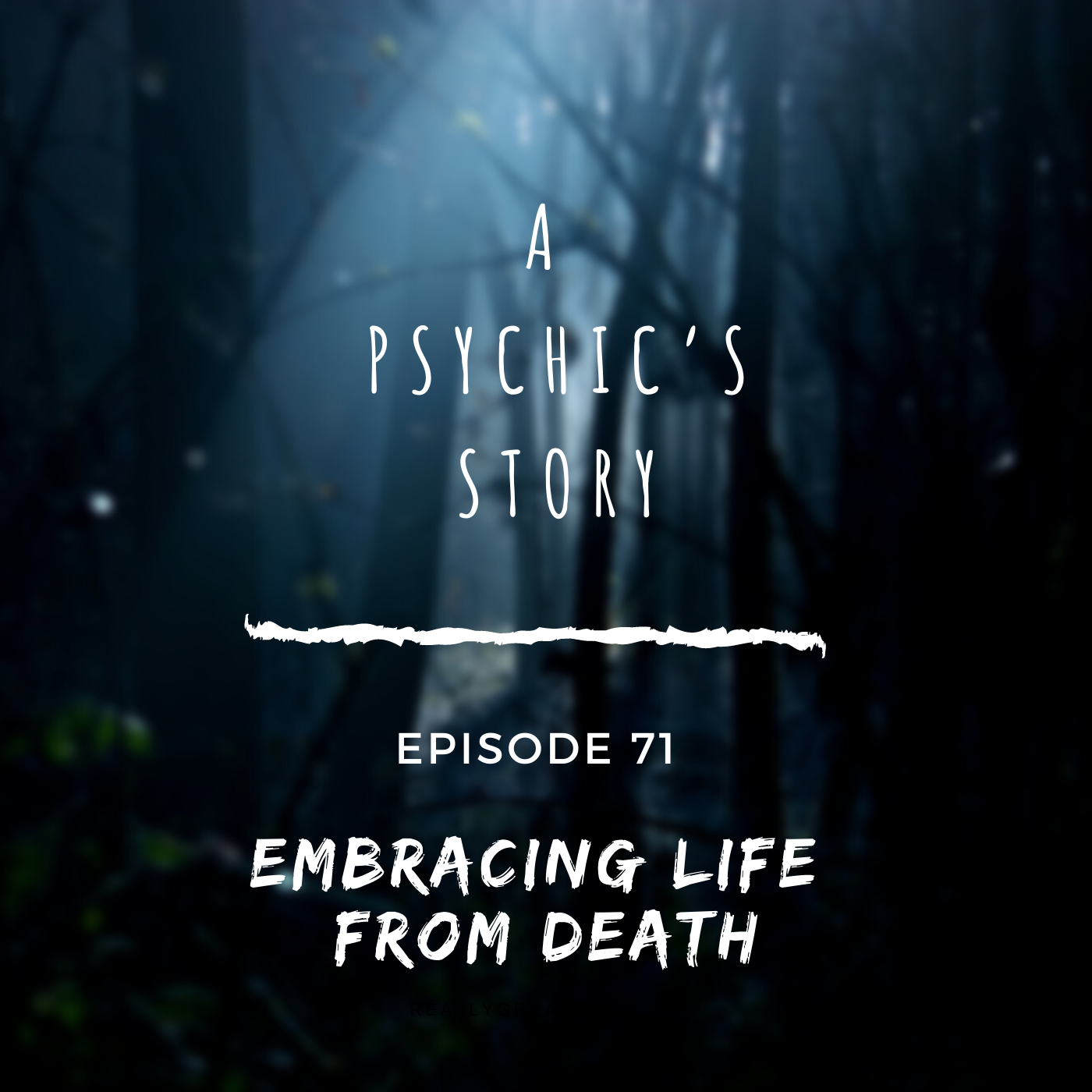 EPISODE 71: EMBRACING LIFE FROM DEATH