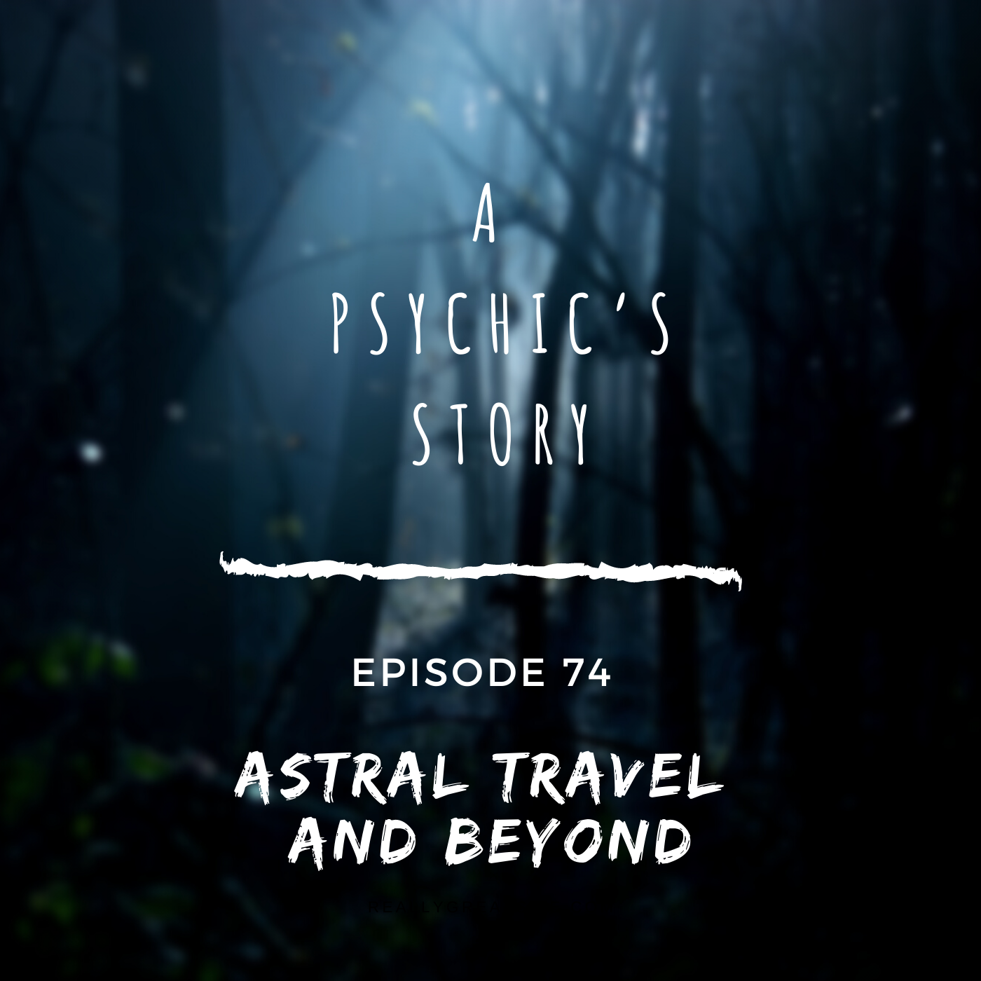 EPISODE 74: ASTRAL TRAVEL AND BEYOND