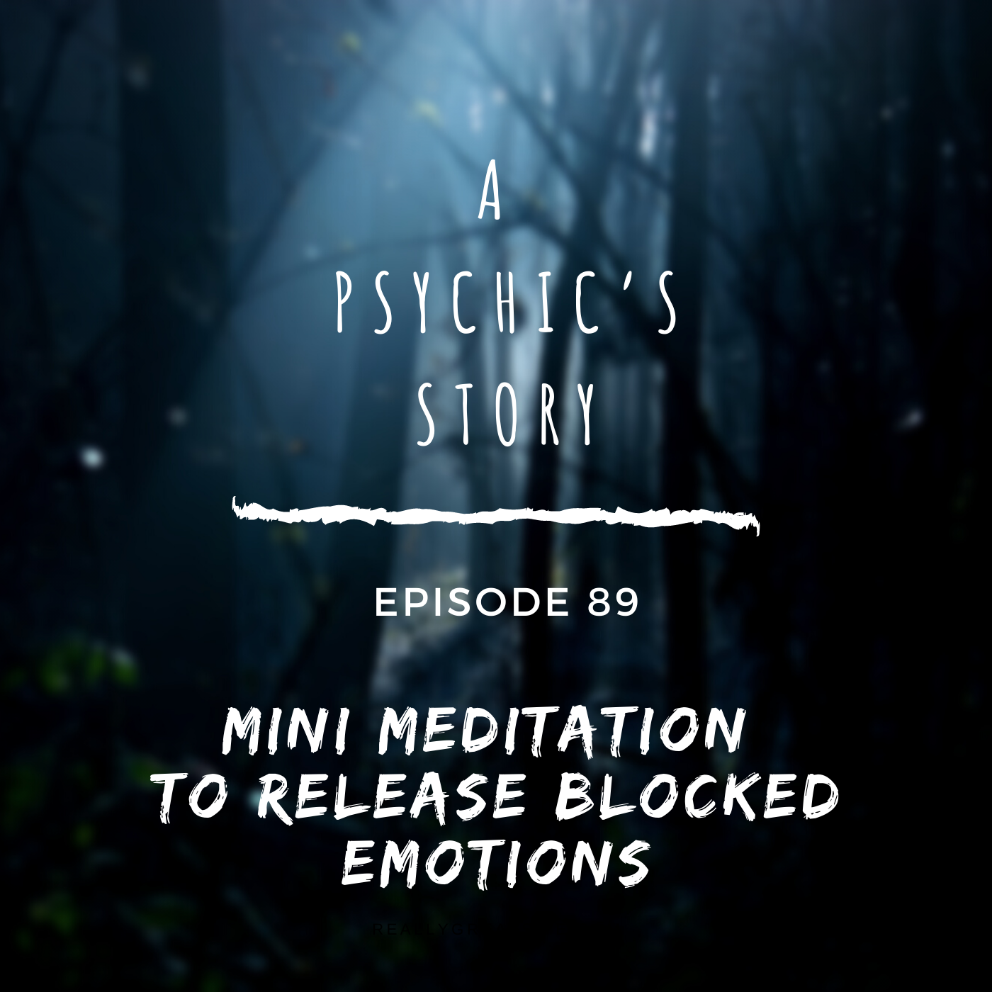 EPISODE 89: MINI-MEDITATION: RELEASING BLOCKED EMOTIONS