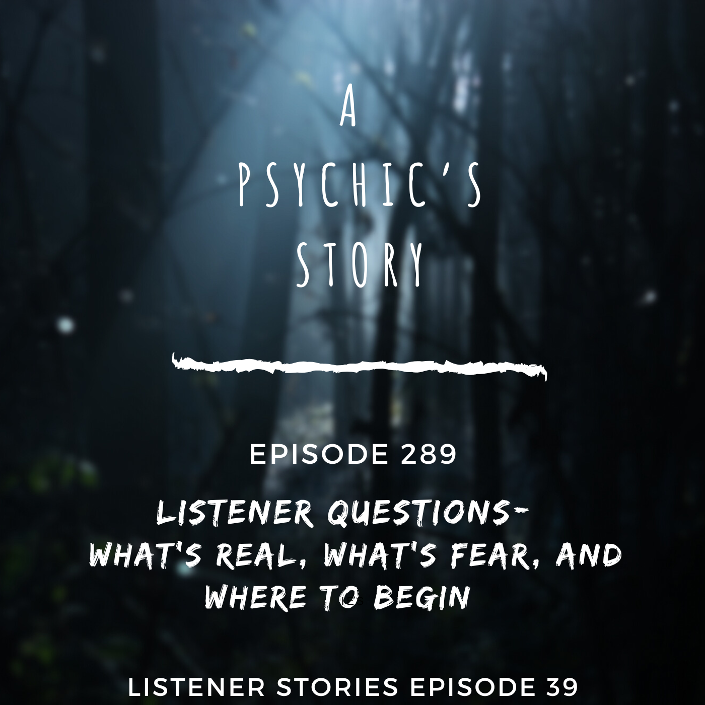 EPISODE 289: LISTENER STORIES EP 39 — WHAT’S REAL, WHAT’S FEAR, AND WHERE TO BEGIN (WITH SCOTT GUERIN)