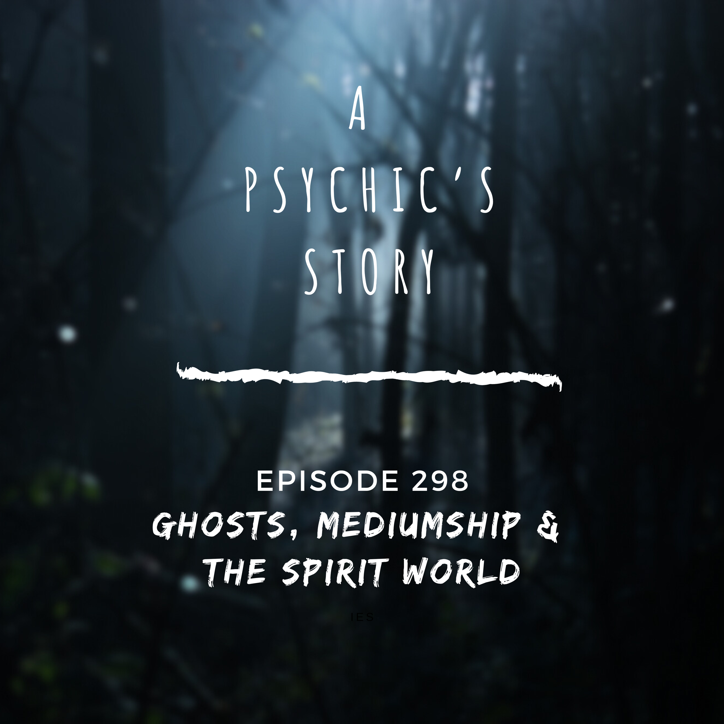EPISODE 298: GHOSTS, MEDIUMSHIP, &amp; THE SPIRIT WORLD (WITH JENNIFER PAGE)