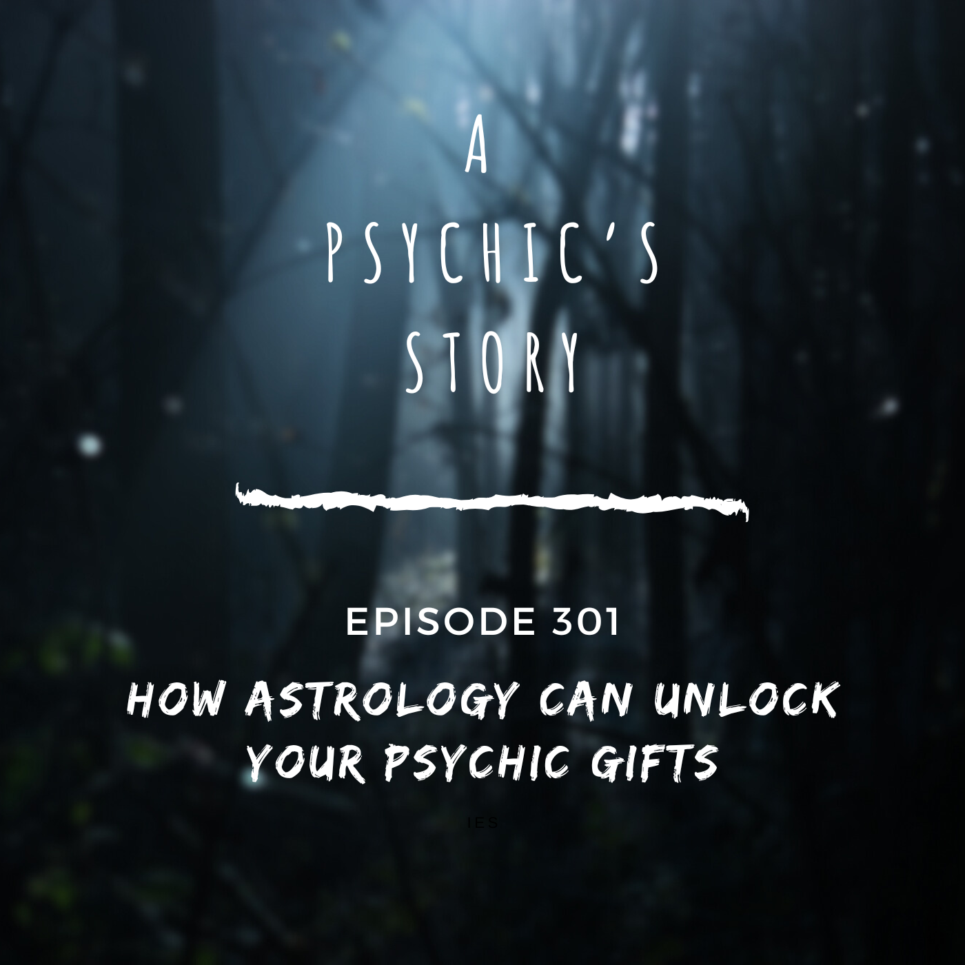 EPISODE 301: HOW ASTROLOGY CAN UNLOCK YOUR PSYCHIC GIFTS (WITH ALIZA KELLY)