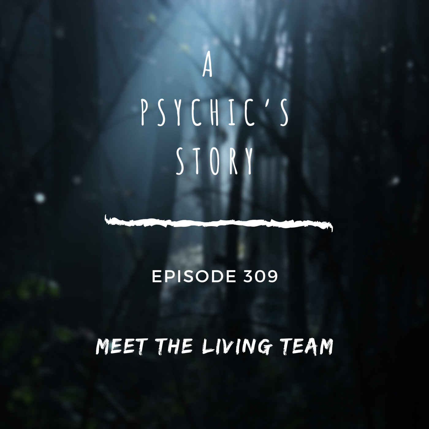 EPISODE 309: MEET THE LIVING TEAM (WITH DR. SCOTT GUERIN, NICOLAE BOGDAN BRATIS &amp; MEGAN MURPHY)