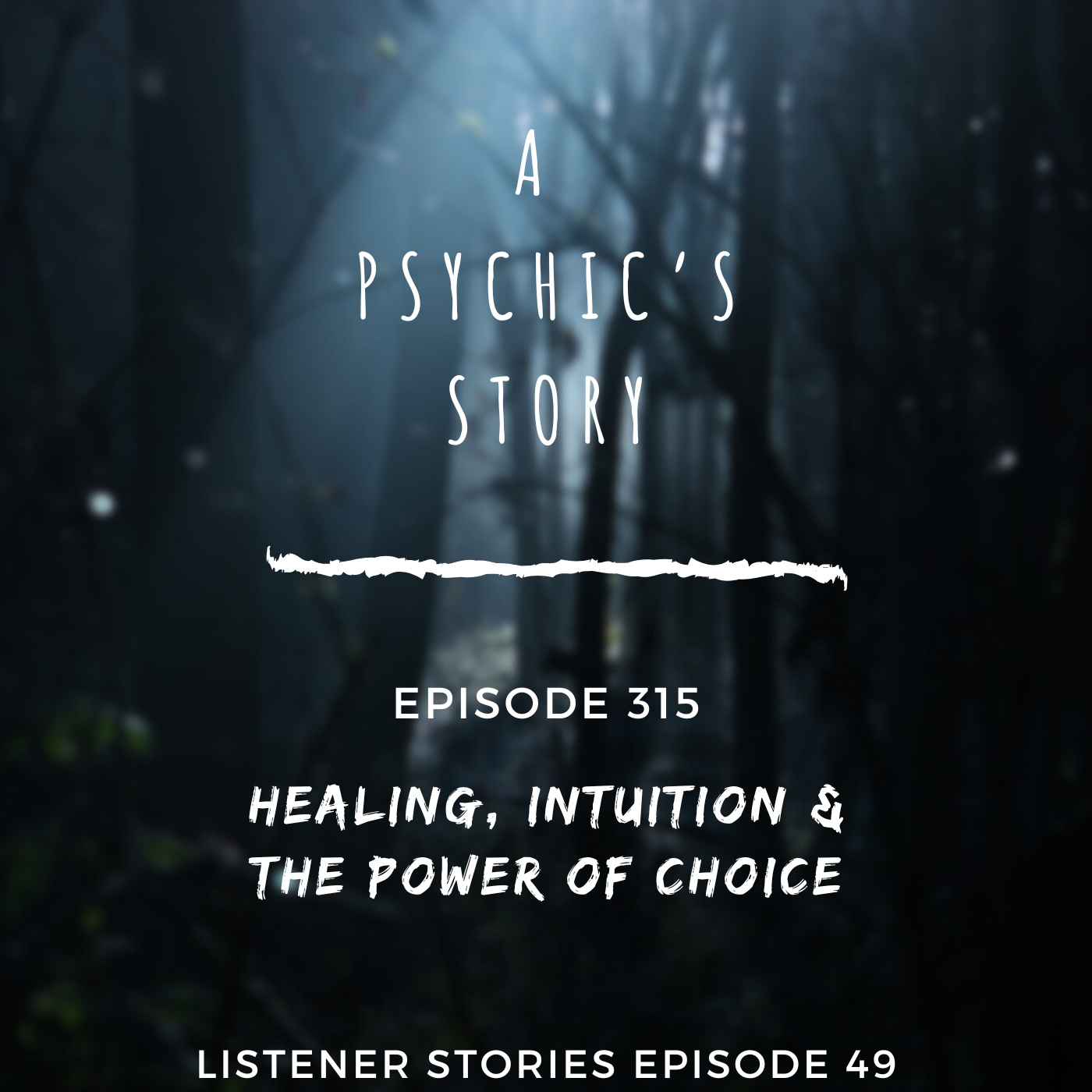 EPISODE 315: LISTENER STORIES EP 49 — HEALING, INTUITION, &amp; THE POWER OF CHOICE (WITH LANA MITCHELL)