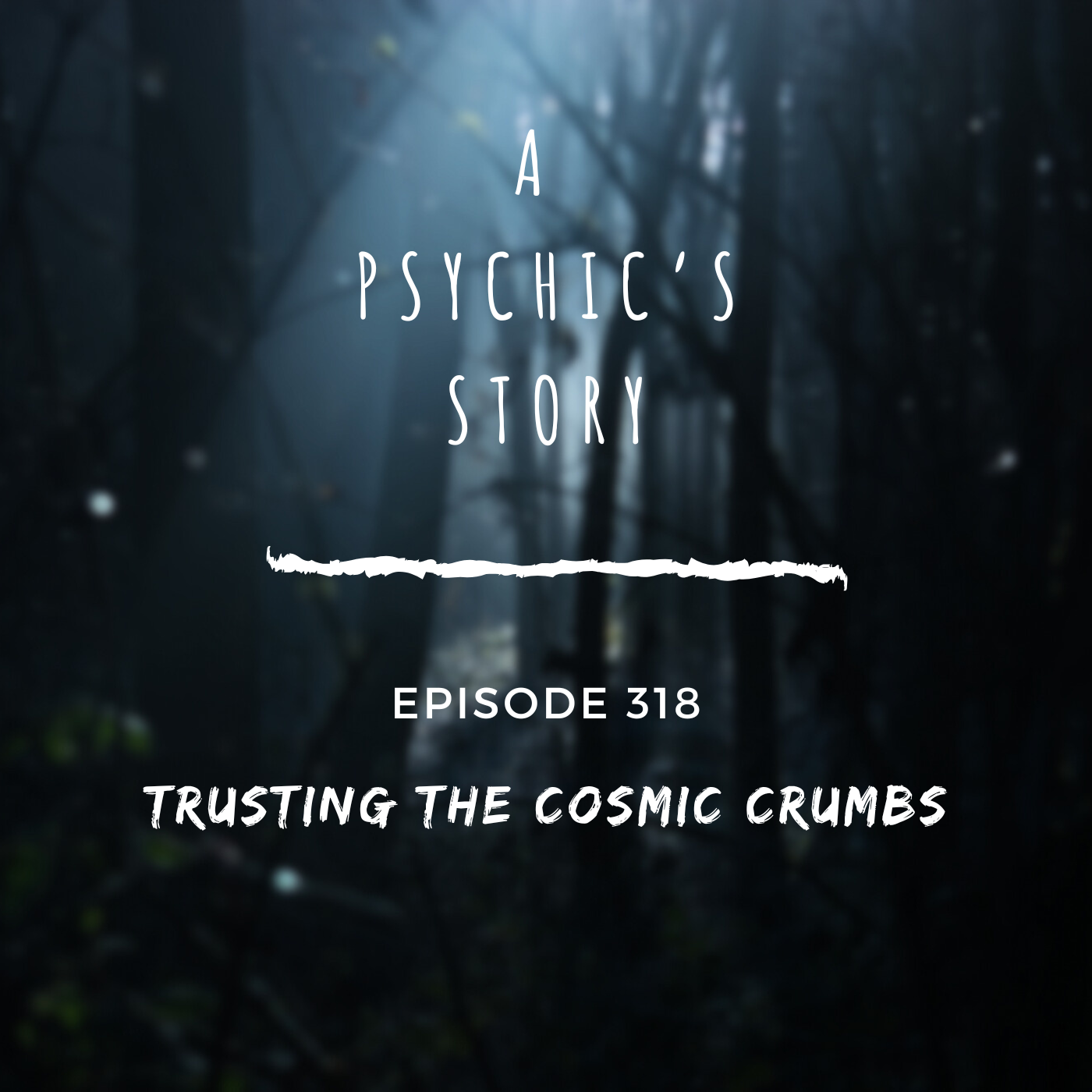 EPISODE 318: TRUSTING THE COSMIC CRUMBS (WITH KRISTI MILLER)