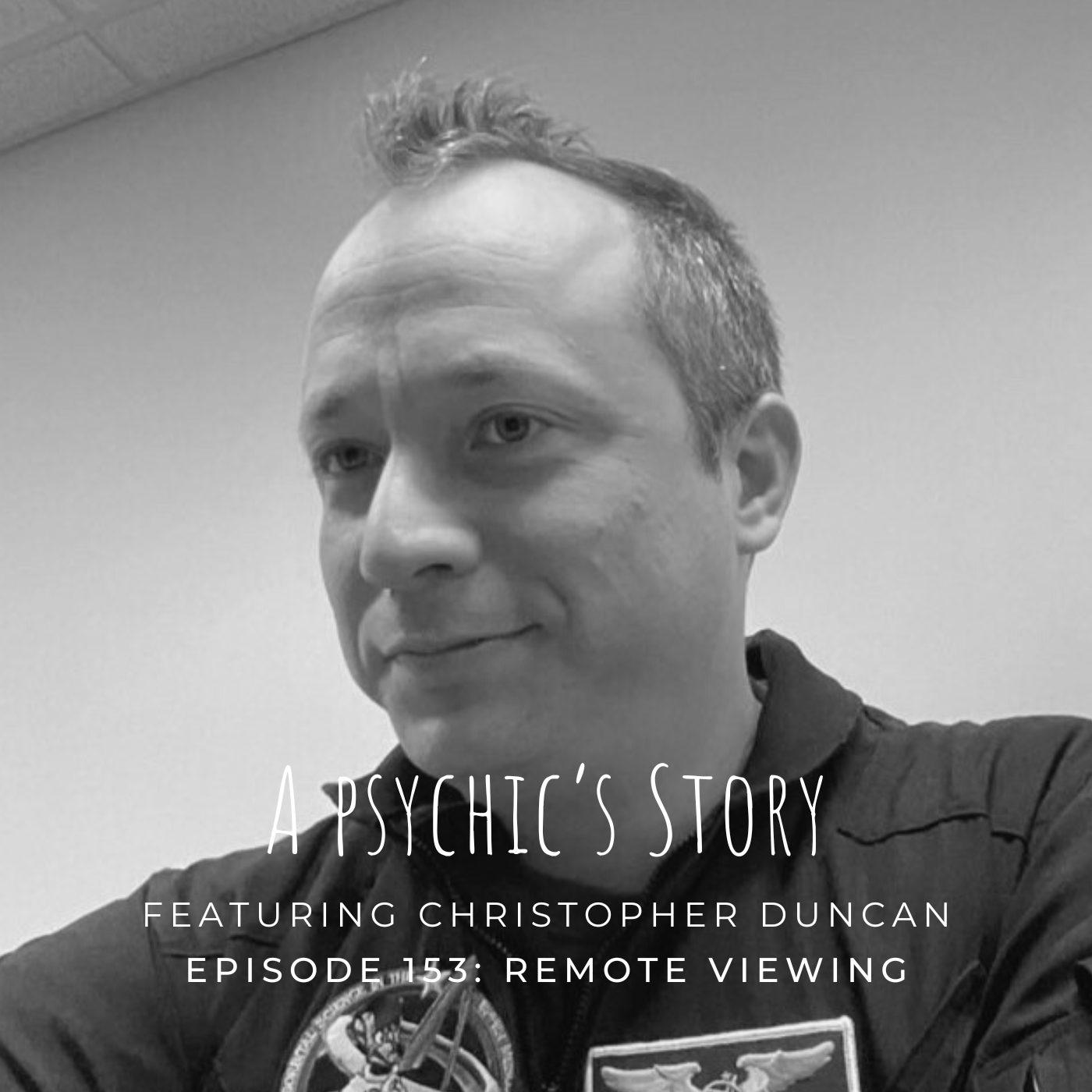 EPISODE 153: REMOTE VIEWING (CHRISTOPHER DUNCAN) — A Psychic's Story