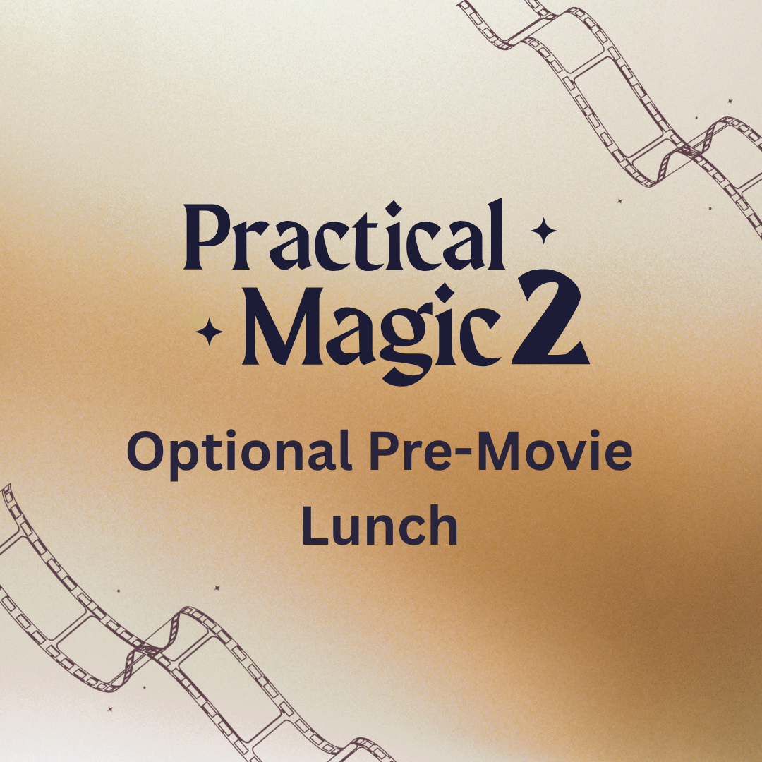 Practical Magic : Optional Pre-Movie Lunch