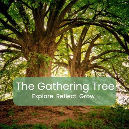 So glad you’re here: Welcome to The Gathering Tree