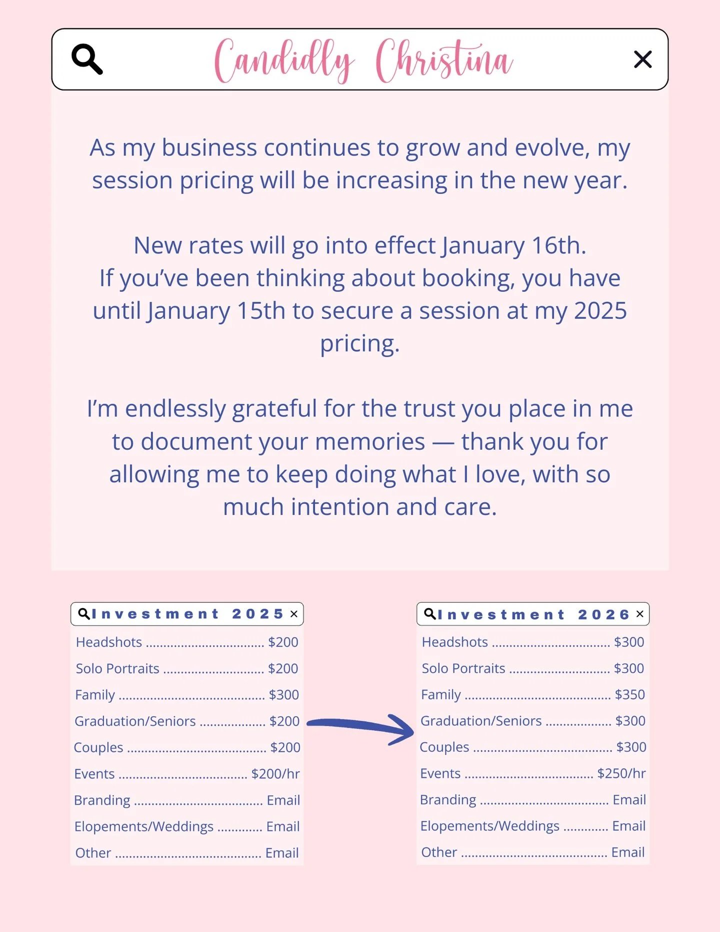 As my business continues to grow, I&rsquo;ll be making a small adjustment to my session pricing in the new year. Updated rates will go into effect on January 16th.

If you&rsquo;ve been considering booking a session, you have until January 15th to se