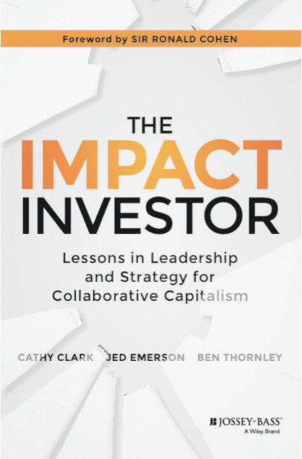 The Impact Investor- Lessons in Leadership and Strategy for Collaborative Capitalism.jpg