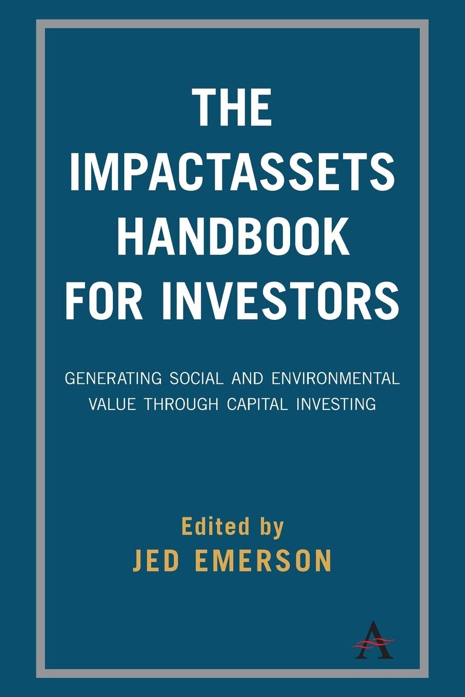 The ImpactAssets Handbook for Investors- Generating Social and Environmental Value through Capital Investing.jpg